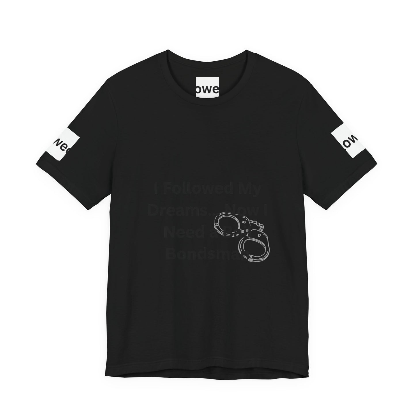 Humorous Unisex Short Sleeve Tee - 'I Followed My Dreams... Now I Need a Bait Bondsman'