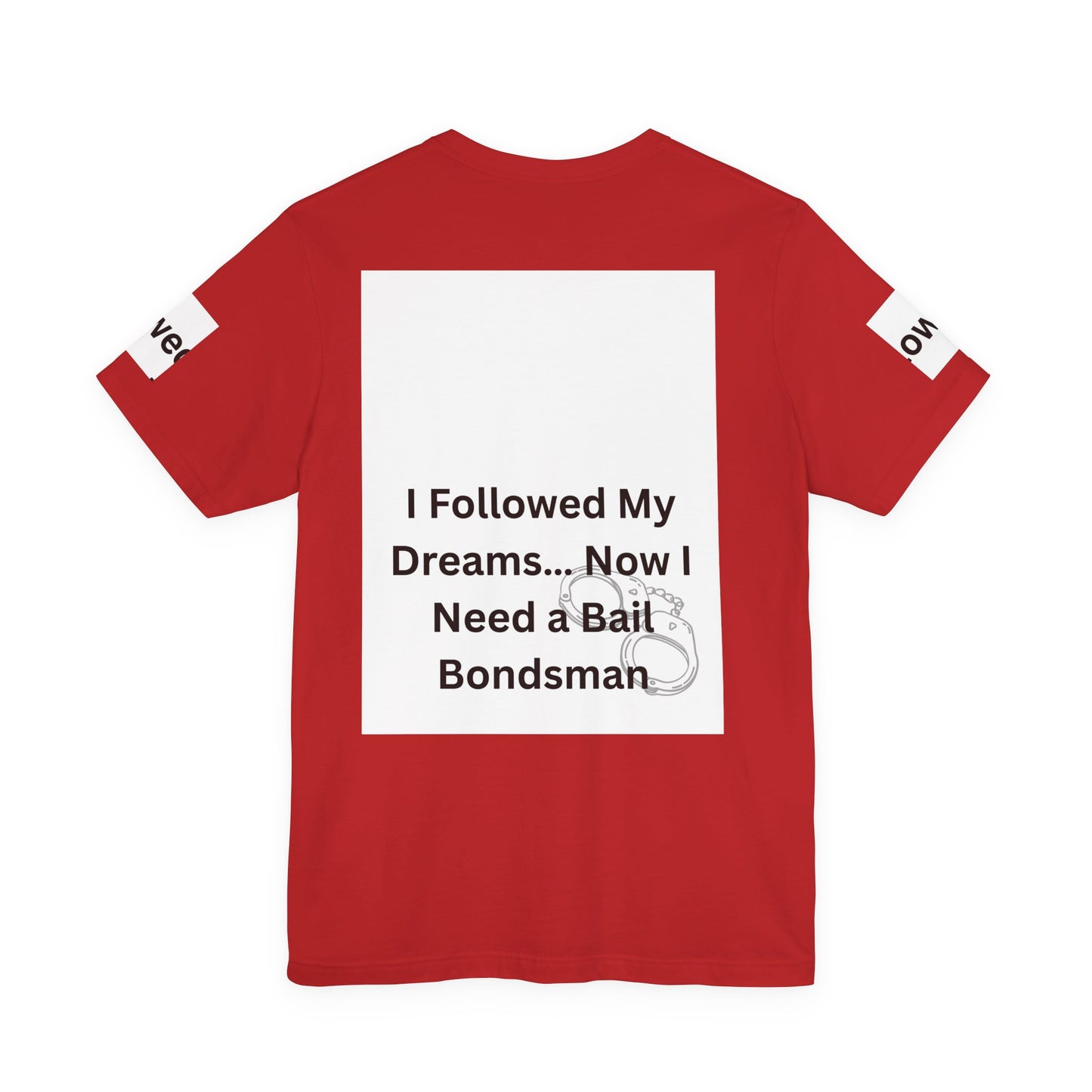 Humorous Unisex Short Sleeve Tee - 'I Followed My Dreams... Now I Need a Bait Bondsman'