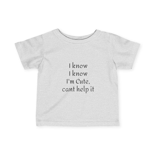 Adorable Infant Tee - "I Know I'm Cute"