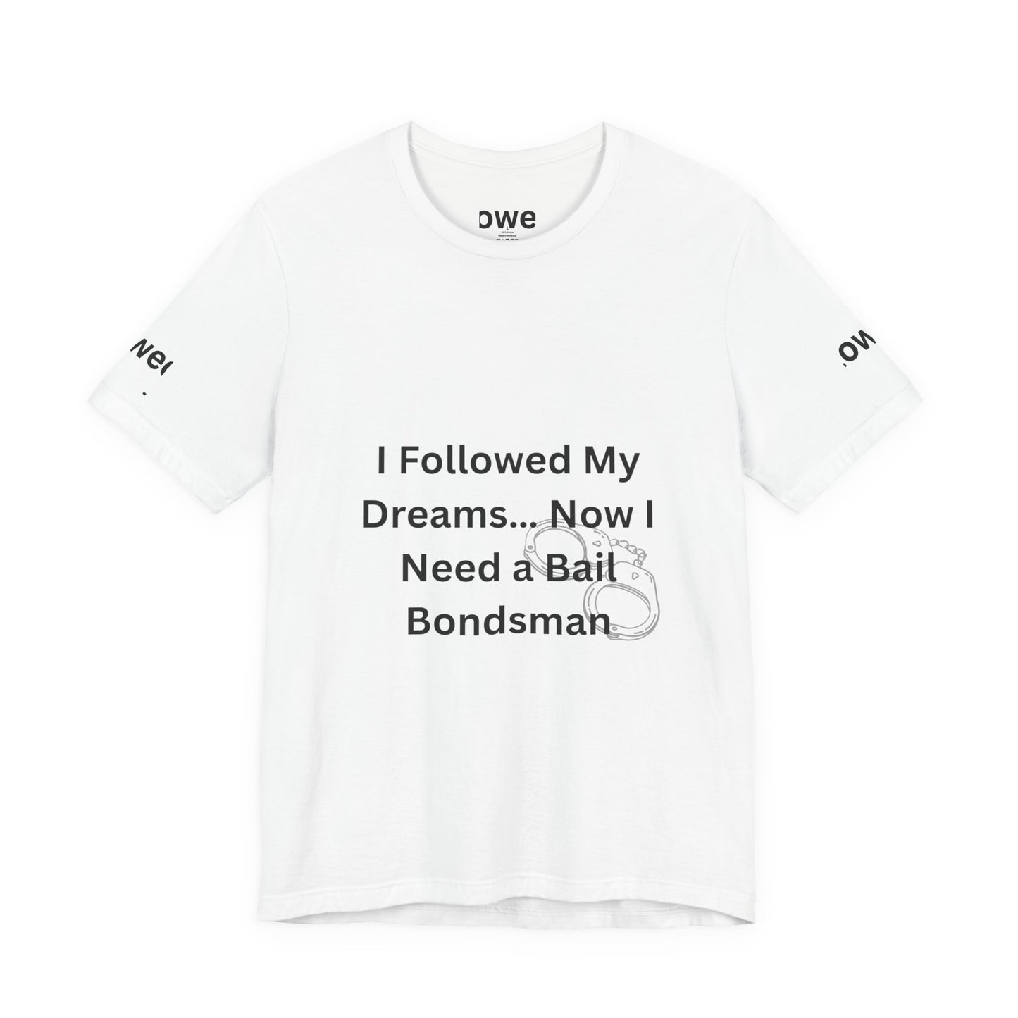 Humorous Unisex Short Sleeve Tee - 'I Followed My Dreams... Now I Need a Bait Bondsman'