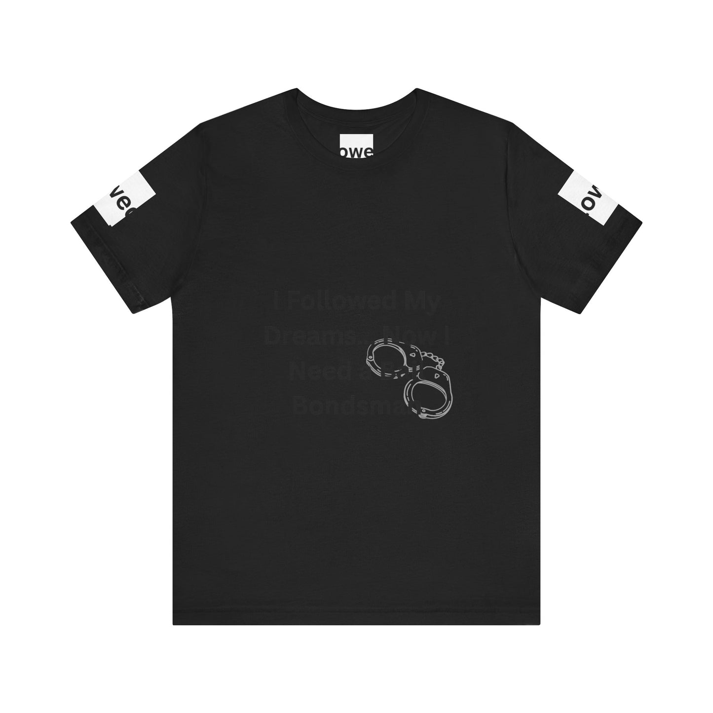 Humorous Unisex Short Sleeve Tee - 'I Followed My Dreams... Now I Need a Bait Bondsman'