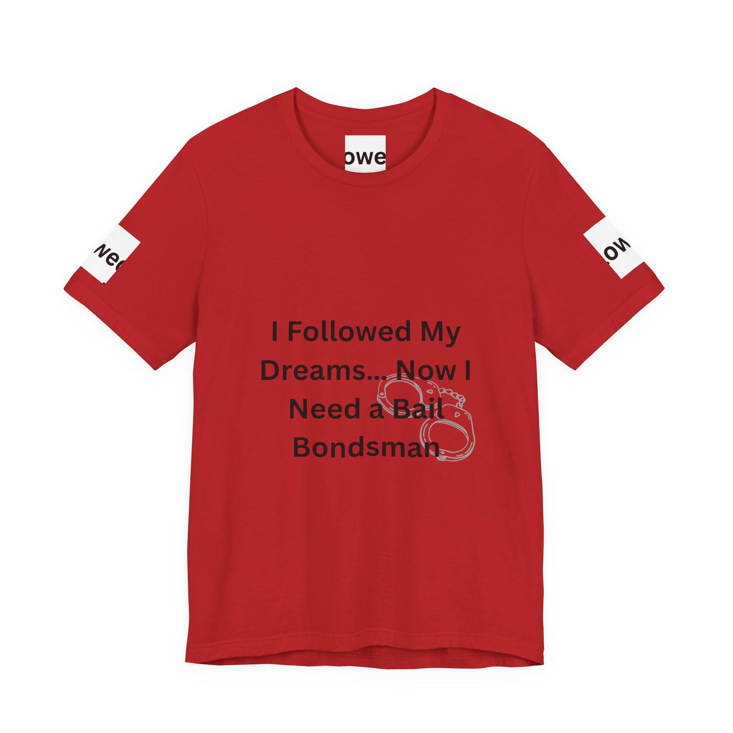 Humorous Unisex Short Sleeve Tee - 'I Followed My Dreams... Now I Need a Bait Bondsman'