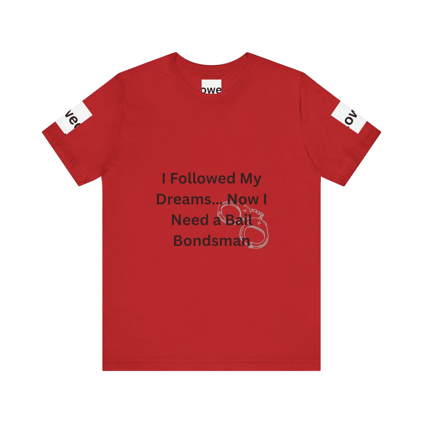 Humorous Unisex Short Sleeve Tee - 'I Followed My Dreams... Now I Need a Bait Bondsman'