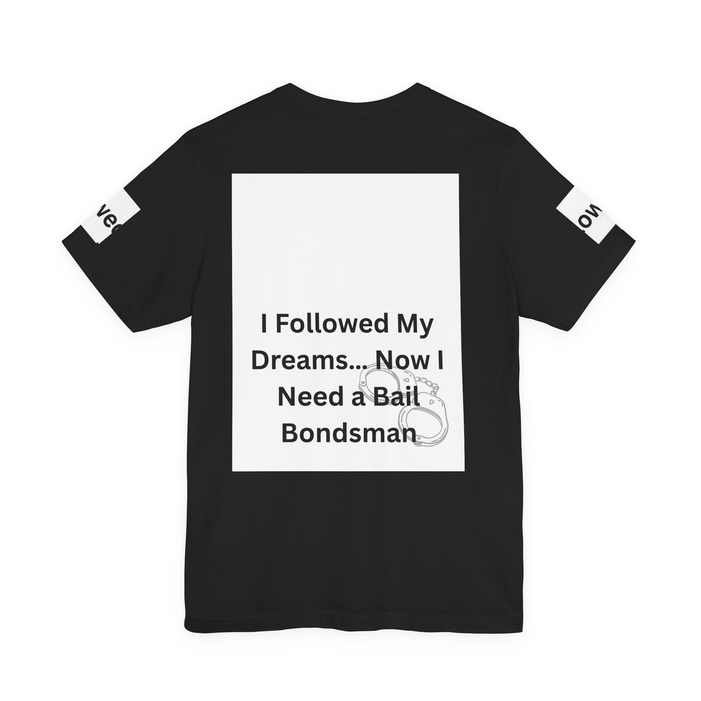 Humorous Unisex Short Sleeve Tee - 'I Followed My Dreams... Now I Need a Bait Bondsman'