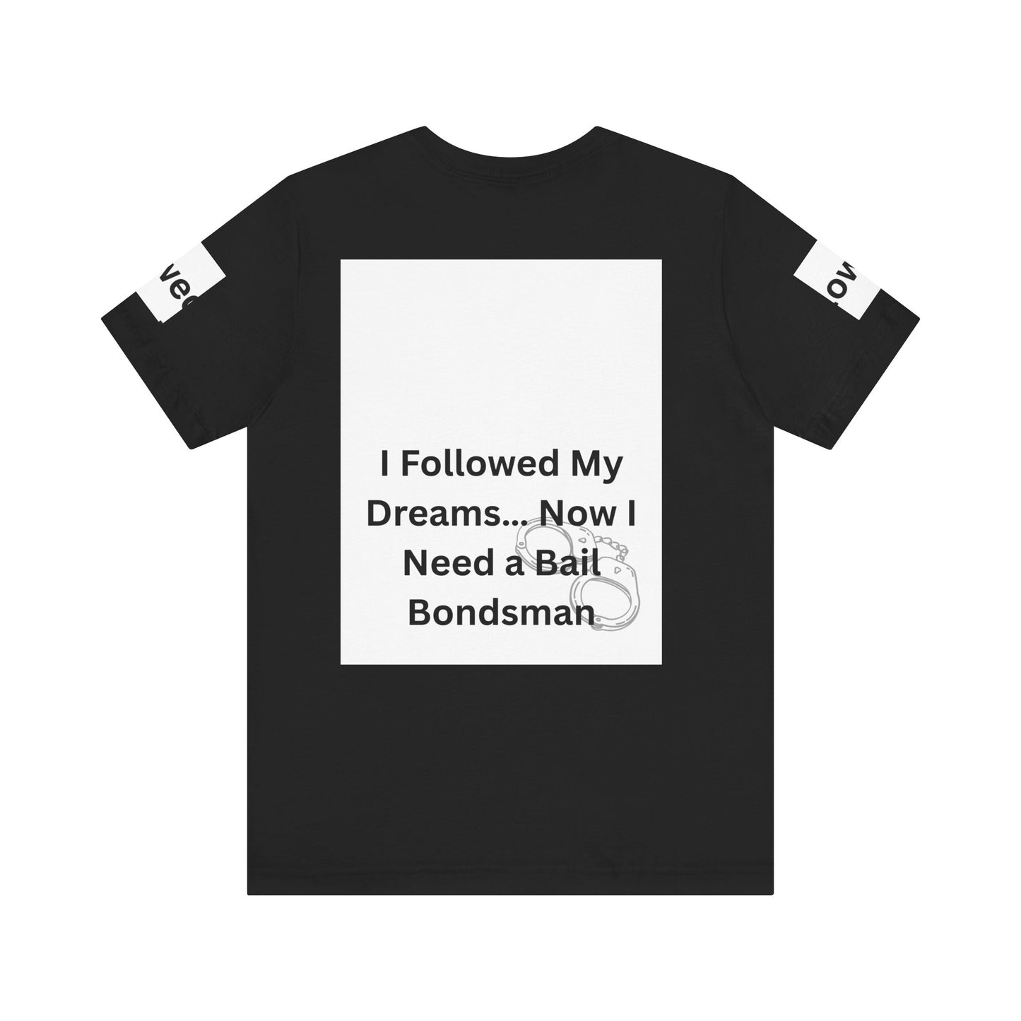 Humorous Unisex Short Sleeve Tee - 'I Followed My Dreams... Now I Need a Bait Bondsman'