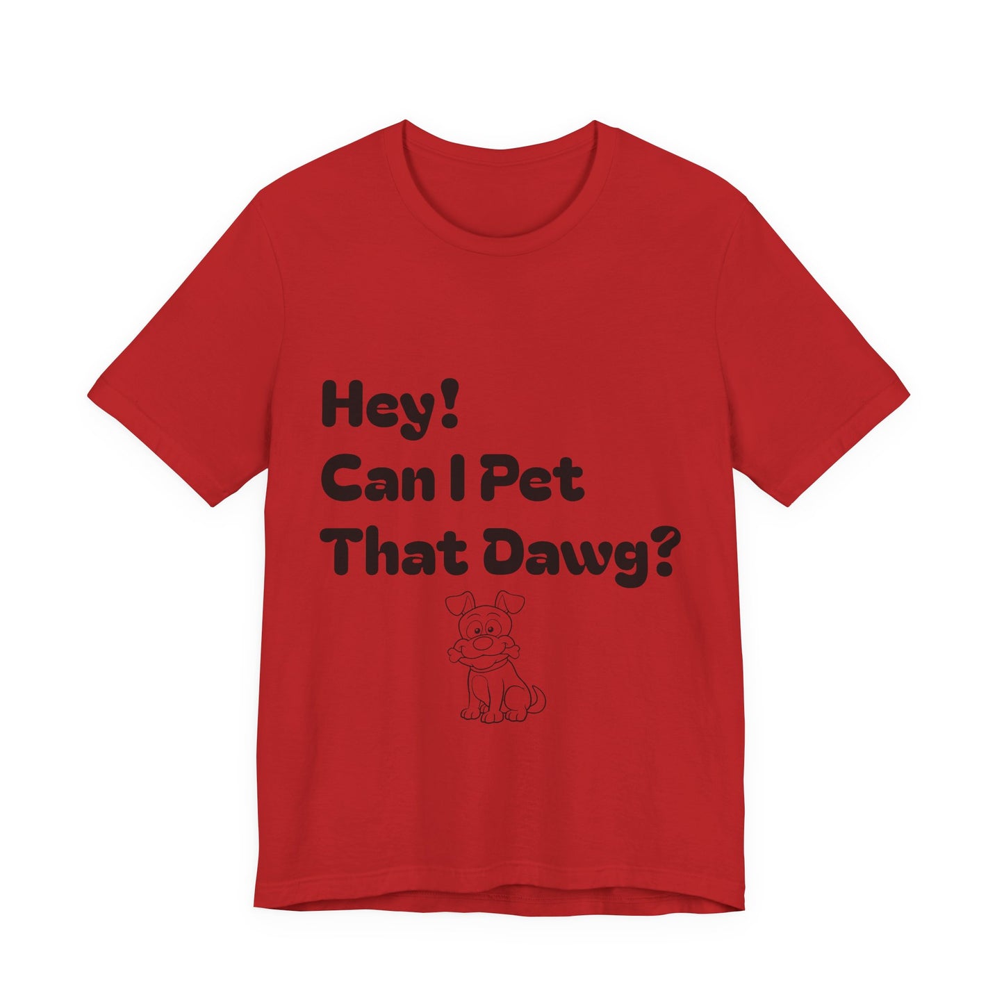 Hey! Can I Pet That Dawg? Unisex Tee, Dog Lover Shirt, Animal Adoption Tee, Fun Pet T-Shirt, Quirky Gift for Pet Owners