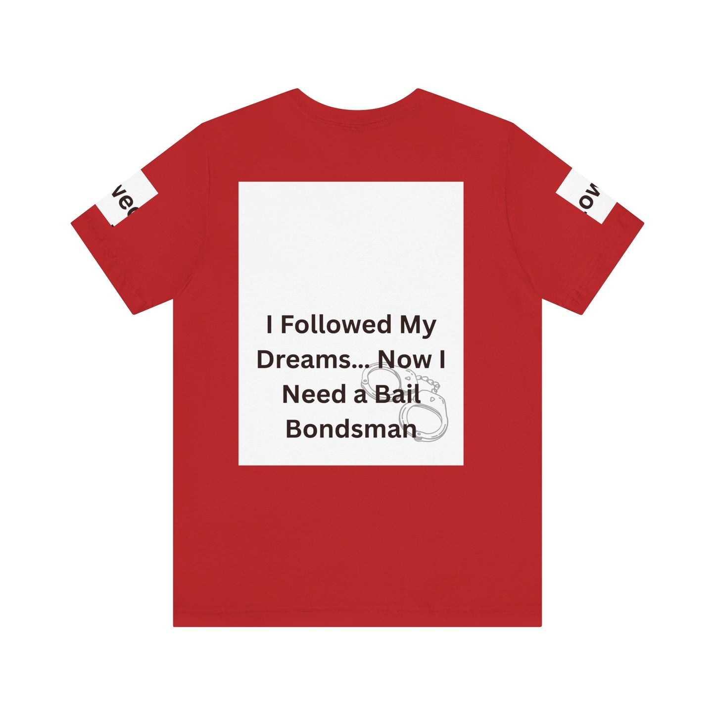 Humorous Unisex Short Sleeve Tee - 'I Followed My Dreams... Now I Need a Bait Bondsman'